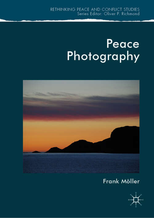 Book cover of Peace Photography (1st ed. 2019) (Rethinking Peace and Conflict Studies)