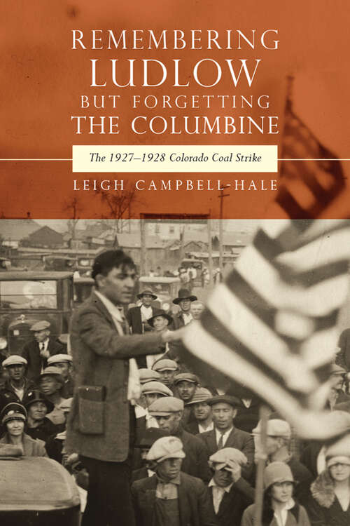 Book cover of Remembering Ludlow but Forgetting the Columbine: The 1927-1928 Colorado Coal Strike (Mining the American West)