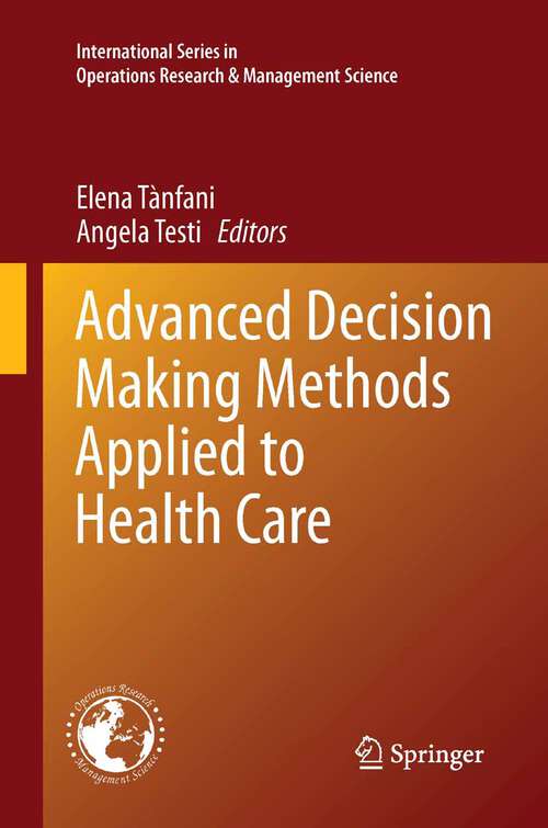 Book cover of Advanced Decision Making Methods Applied to Health Care (2012) (International Series in Operations Research & Management Science #173)