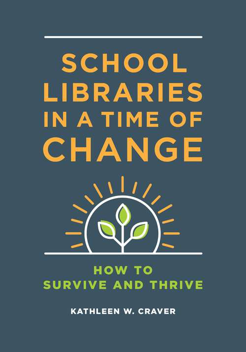 Book cover of School Libraries in a Time of Change: How to Survive and Thrive