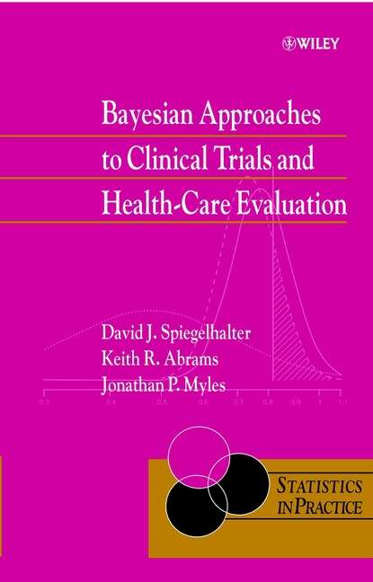 Book cover of Bayesian Approaches to Clinical Trials and Health-Care Evaluation (Statistics in Practice)