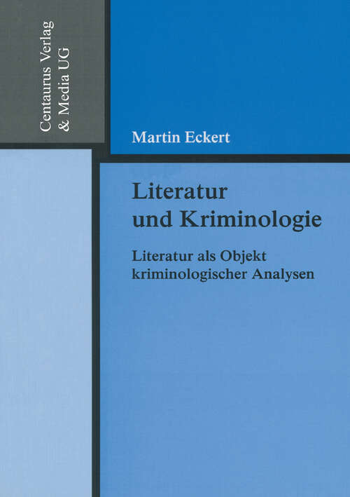 Book cover of Literatur und Kriminologie: Literatur als Objekt kriminologischer Analysen (1. Aufl. 2002) (Reihe Rechtswissenschaft)