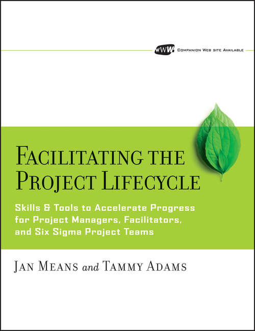 Book cover of Facilitating the Project Lifecycle: The Skills & Tools to Accelerate Progress for Project Managers, Facilitators, and Six Sigma Project Teams