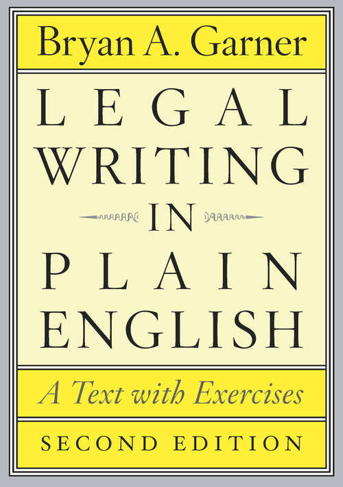 Book cover of Legal Writing in Plain English, Second Edition: A Text with Exercises (Chicago Guides to Writing, Editing, and Publishing)