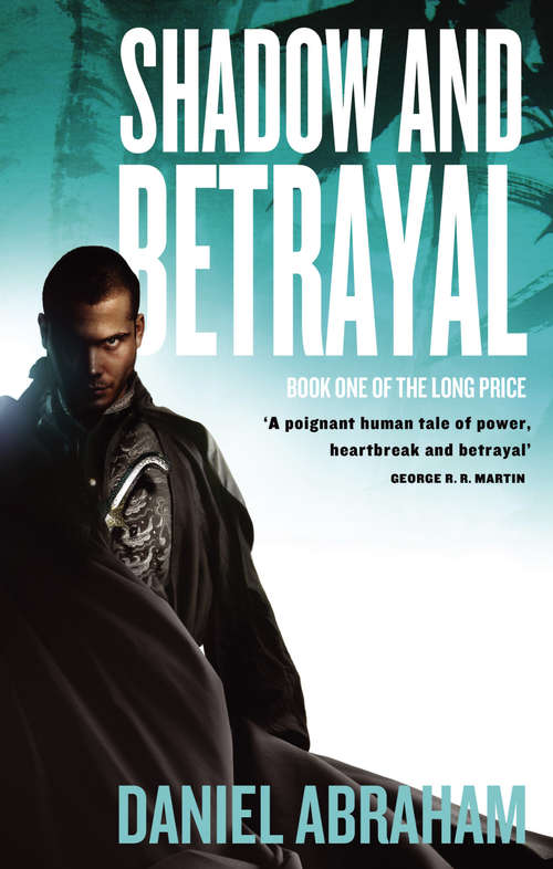 Book cover of Shadow And Betrayal: Book One of The Long Price (Long Price #1)