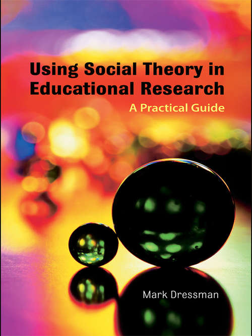 Book cover of Using Social Theory in Educational Research: A Practical Guide
