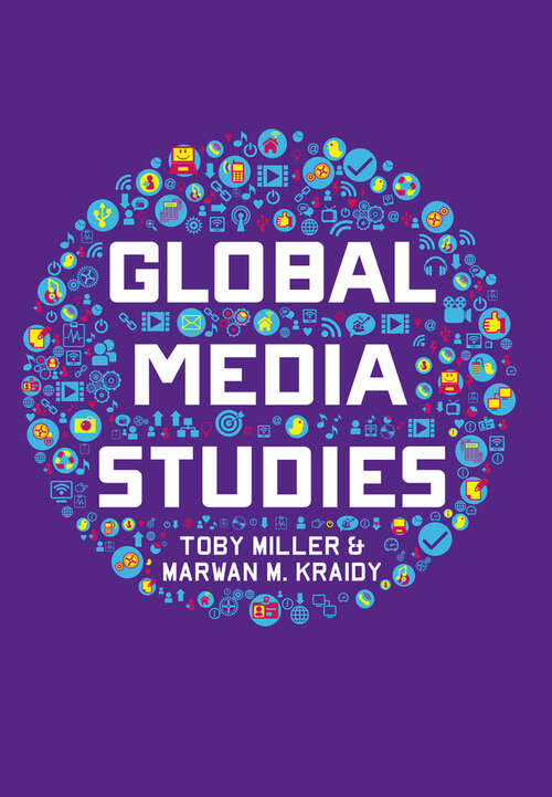 Book cover of Global Media Studies: Ethnographic Perspectives (Sitzungsberichte Der Sachsischen Akademer Der Wissensch (vch) * Ser.)