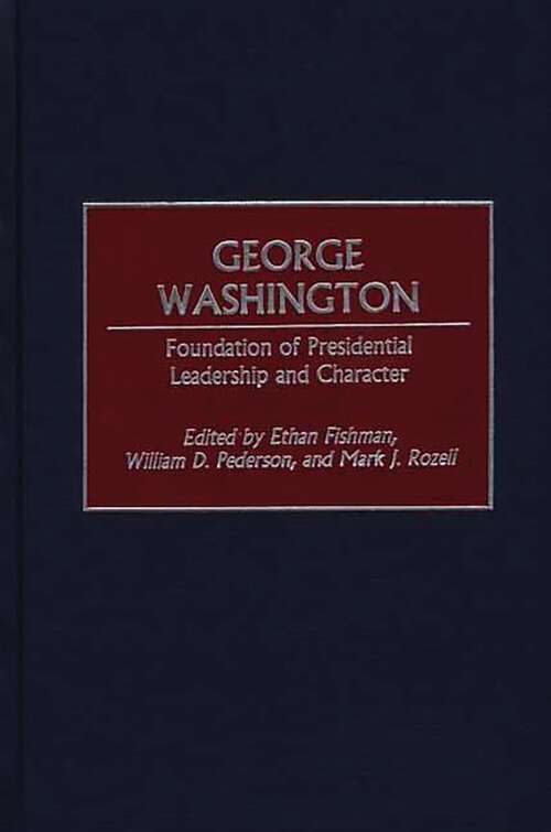 Book cover of George Washington: Foundation of Presidential Leadership and Character