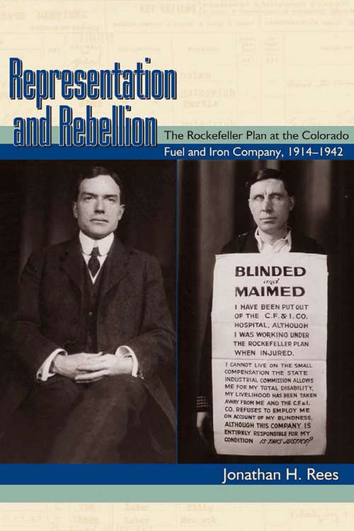Book cover of Representation and Rebellion: The Rockefeller Plan at the Colorado Fuel and Iron Company, 1914-1942