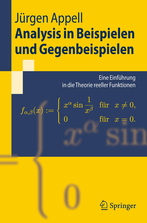 Book cover of Analysis in Beispielen und Gegenbeispielen: Eine Einführung in die Theorie reeller Funktionen (2009) (Springer-Lehrbuch)