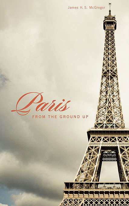 Book cover of Paris from the Ground Up (From The Ground Up Ser. #10)