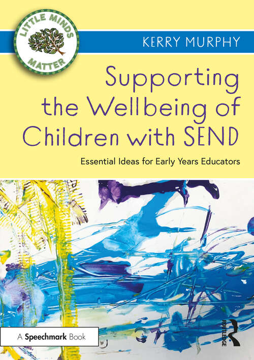 Book cover of Supporting the Wellbeing of Children with SEND: Essential Ideas for Early Years Educators (Little Minds Matter)