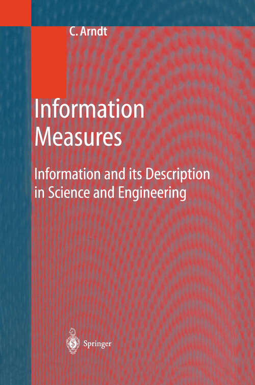Book cover of Information Measures: Information and its Description in Science and Engineering (2001) (Signals and Communication Technology)