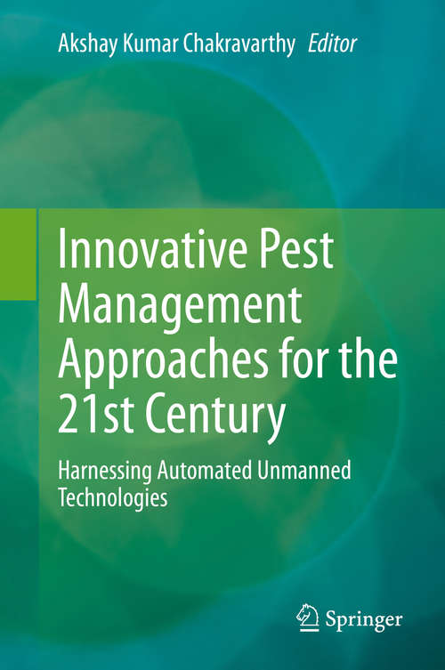 Book cover of Innovative Pest Management Approaches for the 21st Century: Harnessing Automated Unmanned Technologies (1st ed. 2020)