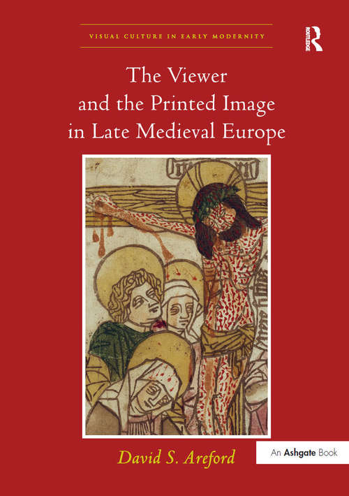 Book cover of The Viewer and the Printed Image in Late Medieval Europe (PDF): Visual Culture in Early Modernity