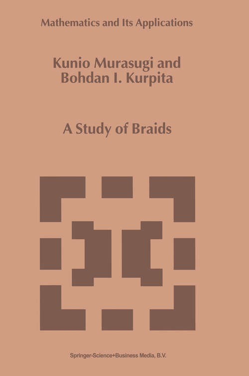 Book cover of A Study of Braids (1999) (Mathematics and Its Applications #484)
