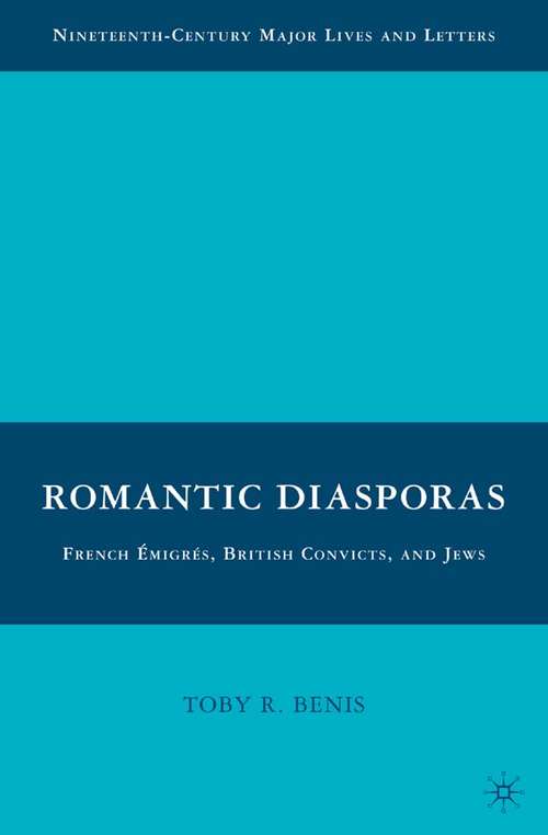 Book cover of Romantic Diasporas: French Émigrés, British Convicts, and Jews (2009) (Nineteenth-Century Major Lives and Letters)
