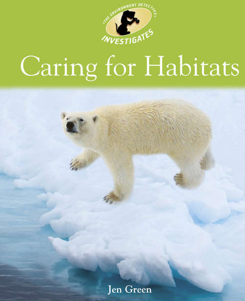 Book cover of Caring For Habitats: Caring For Habitats (library Ebook (Environment Detective Investigates #2)