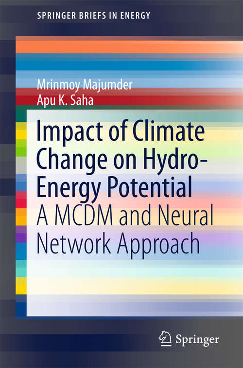 Book cover of Impact of Climate Change on Hydro-Energy Potential: A MCDM and Neural Network Approach (1st ed. 2016) (SpringerBriefs in Energy)