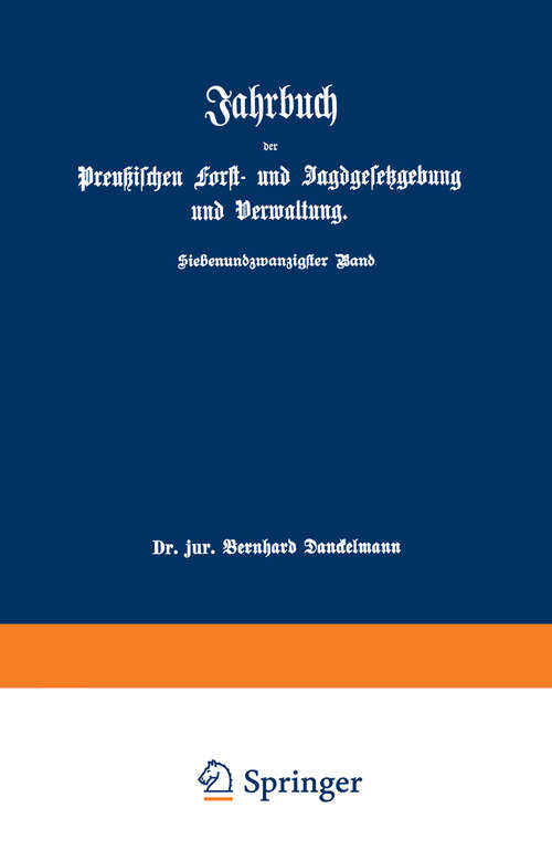 Book cover of Jahrbuch der Preußischen Forst- und Jagdgesetzgebung und Verwaltung: im Anschluß an das Jahrbuch im Forst- und Jagdkalender für Preußen I. bis XVII. Jahrgang (1851 bis 1867) (1895)