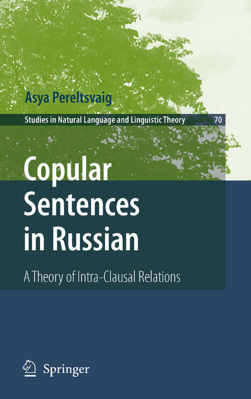 Book cover of Copular Sentences in Russian: A Theory of Intra-Clausal Relations (2007) (Studies in Natural Language and Linguistic Theory #70)