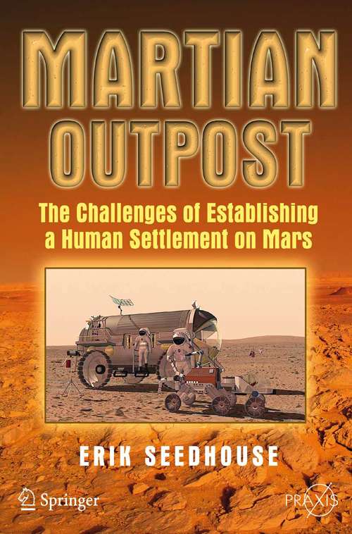 Book cover of Martian Outpost: The Challenges of Establishing a Human Settlement on Mars (2009) (Springer Praxis Books)