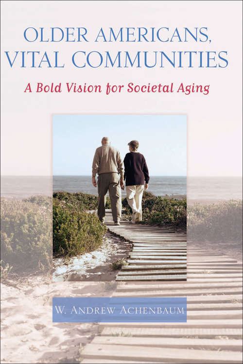 Book cover of Older Americans, Vital Communities: A Bold Vision for Societal Aging