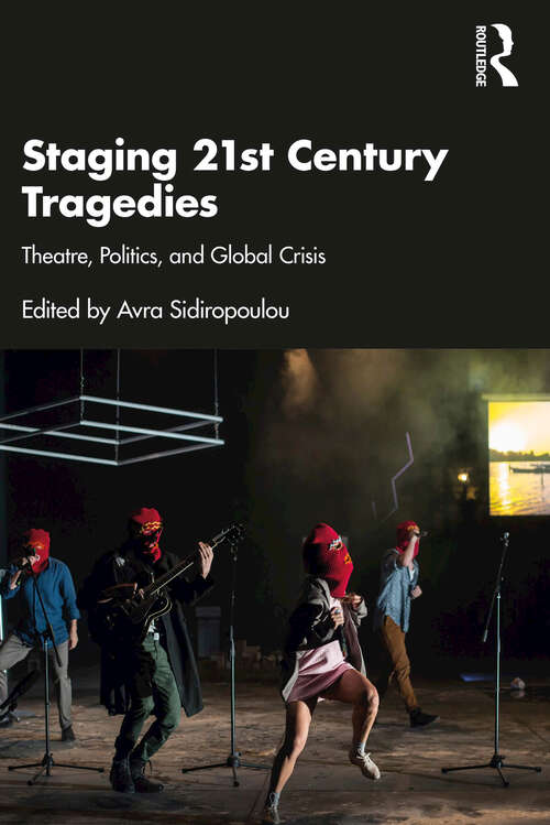 Book cover of Staging 21st Century Tragedies: Theatre, Politics, and Global Crisis