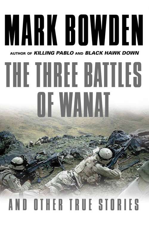 Book cover of The Three Battles of Wanat: And Other True Stories (Main)
