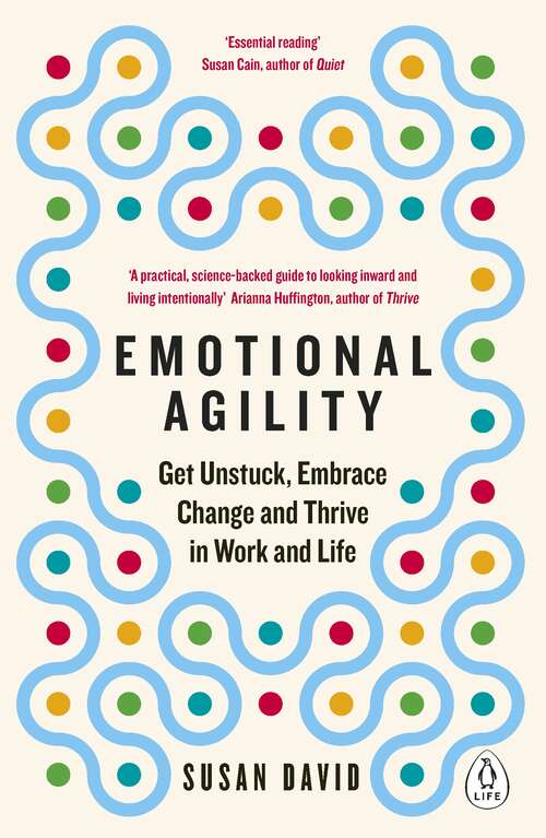 Book cover of Emotional Agility: Get Unstuck, Embrace Change and Thrive in Work and Life
