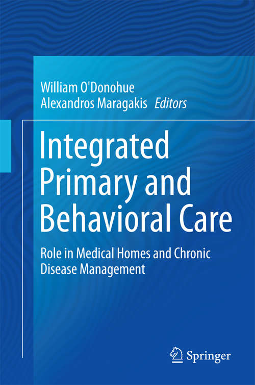 Book cover of Integrated Primary and Behavioral Care: Role in Medical Homes and Chronic Disease Management (1st ed. 2015)