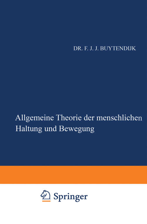 Book cover of Allgemeine Theorie der Menschlichen Haltung und Bewegung: Als Verbindung und Gegenüberstellung von Physiologischer und Psychologischer Betrachtungsweise (1956)
