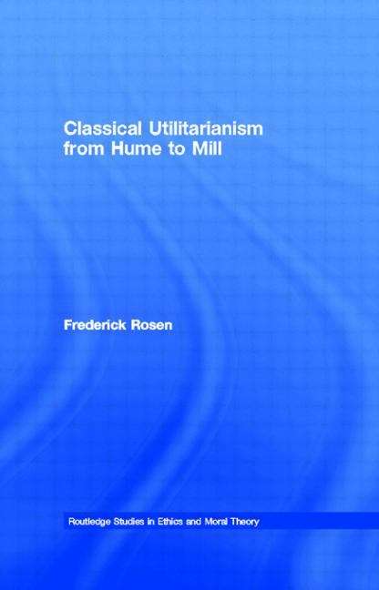 Book cover of Classical Utilitarianism from Hume to Mill (PDF)