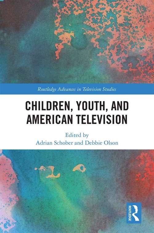 Book cover of Children, Youth, and American Television (Routledge Advances in Television Studies)