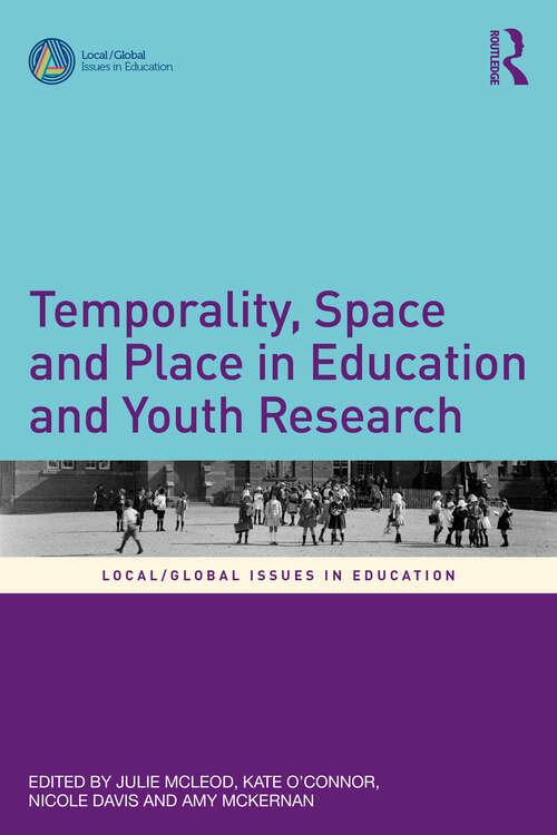 Book cover of Temporality, Space and Place in Education and Youth Research (Local/Global Issues in Education)