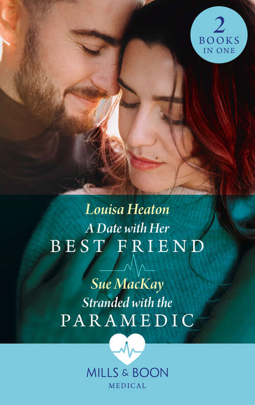 Book cover of A Date With Her Best Friend / Stranded With The Paramedic: A Date With Her Best Friend / Stranded With The Paramedic (ePub edition)