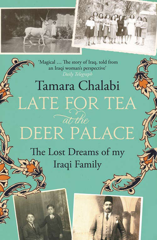 Book cover of Late for Tea at the Deer Palace: The Lost Dreams Of My Iraqi Family (ePub edition)