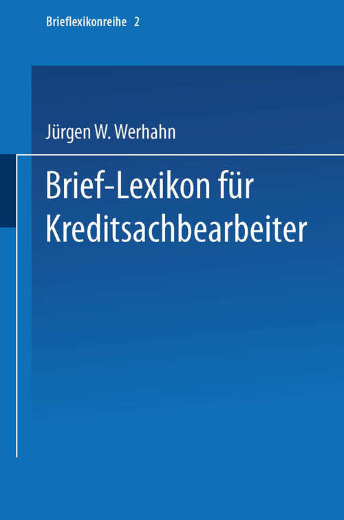 Book cover of Brief-Lexikon für Kreditsachbearbeiter: Ein Handbuch für die bankmäßige Kreditbearbeitung (2. Aufl. 1965) (Brief-Lexikon-Reihe)