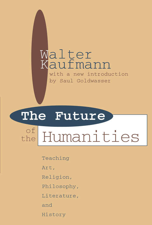 Book cover of Future of the Humanities: Teaching Art, Religion, Philosophy, Literature and History (Foundations Of Higher Education Ser.)