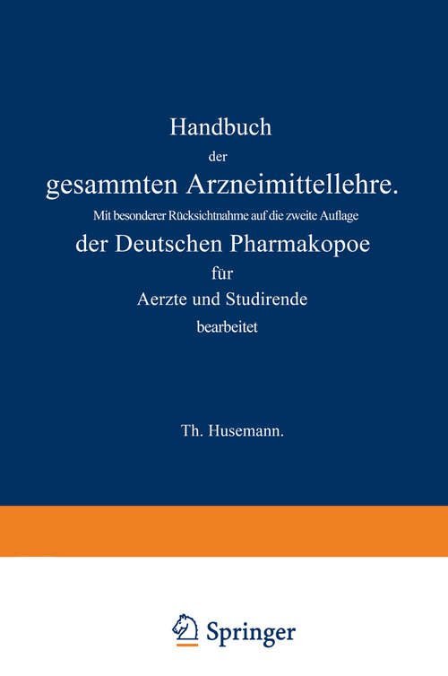 Book cover of Handbuch der gesammten Arzneimittellehre: Mit besonderer Rücksichtnahme auf die zweite Auflage der Deutschen Pharmakopoe für Aerzte und Studirende (2. Aufl. 1883)