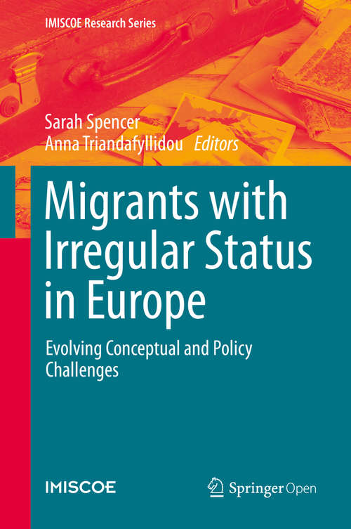 Book cover of Migrants with Irregular Status in Europe: Evolving Conceptual and Policy Challenges (1st ed. 2020) (IMISCOE Research Series)