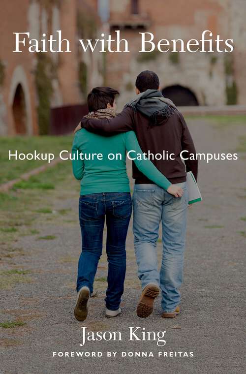 Book cover of FAITH WITH BENEFITS C: Hookup Culture on Catholic Campuses