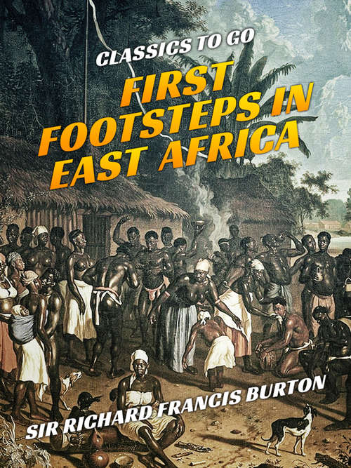 Book cover of First Footsteps in East Africa: Or, An Exploration Of Harar; Volume 2 (Classics To Go)