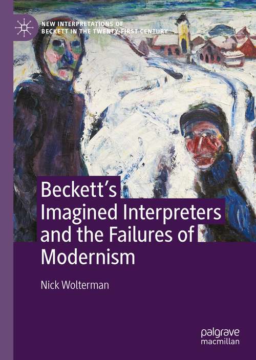 Book cover of Beckett’s Imagined Interpreters and the Failures of Modernism (1st ed. 2022) (New Interpretations of Beckett in the Twenty-First Century)
