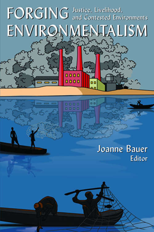 Book cover of Forging Environmentalism: Justice, Livelihood, and Contested Environments (2)