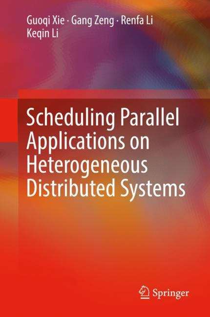 Book cover of Scheduling Parallel Applications on Heterogeneous Distributed Systems (1st ed. 2019)