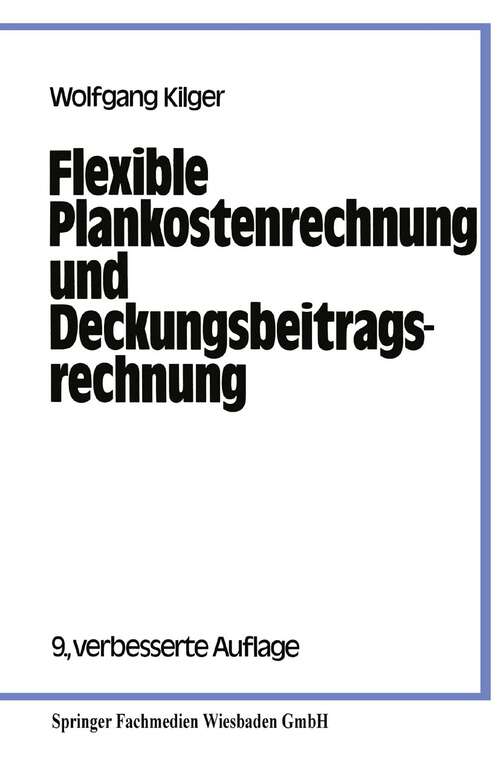 Book cover of Flexible Plankostenrechnung und Deckungsbeitragsrechnung (9. Aufl. 1988)