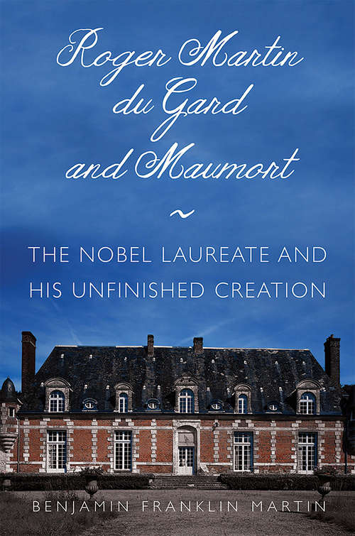 Book cover of Roger Martin du Gard and Maumort: The Nobel Laureate and His Unfinished Creation (NIU Series in Slavic, East European, and Eurasian Studies)