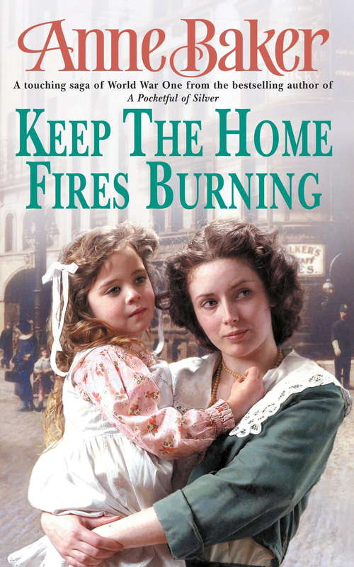 Book cover of Keep The Home Fires Burning: A thrilling wartime saga of new beginnings and old enemies