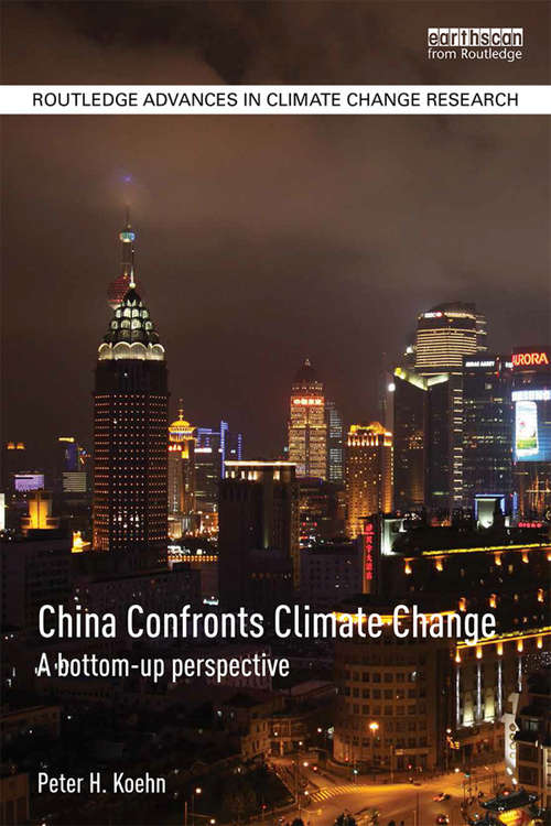 Book cover of China Confronts Climate Change: A bottom-up perspective (Routledge Advances in Climate Change Research)